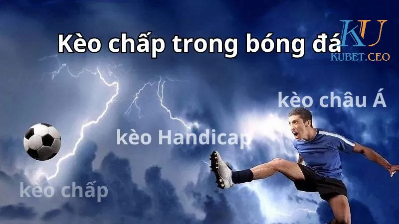 Các thể loại kèo cược chấp phổ biến